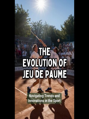 cover image of The Evolution of Jeu de Paume